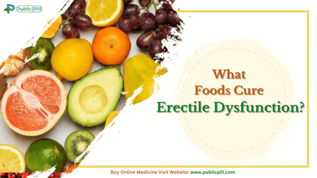 What foods cure erectile dysfunction?