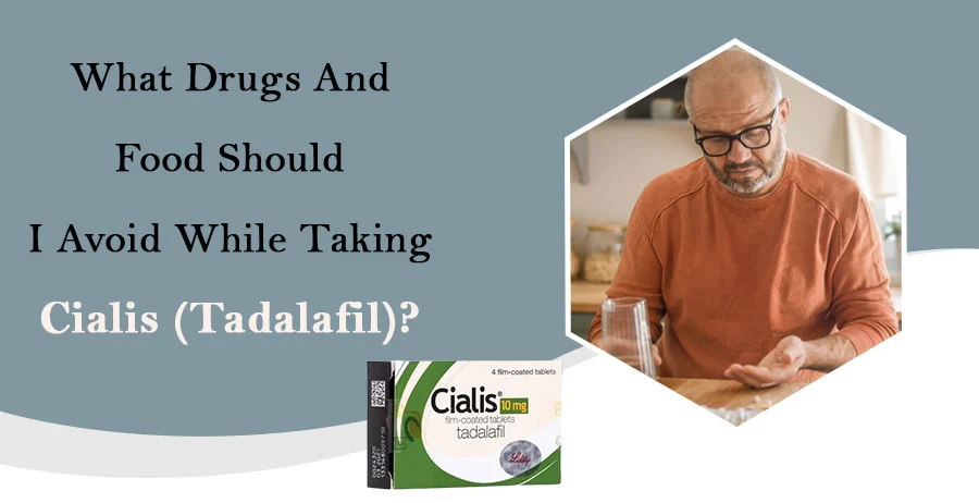 What drugs and food should I avoid while taking Cialis Tadalafil - Publicpill | #1 Trusted, Convenient, and affordable pharmacy, Cialis Tadalafil While Taking What Drugs And Food Should Avoid