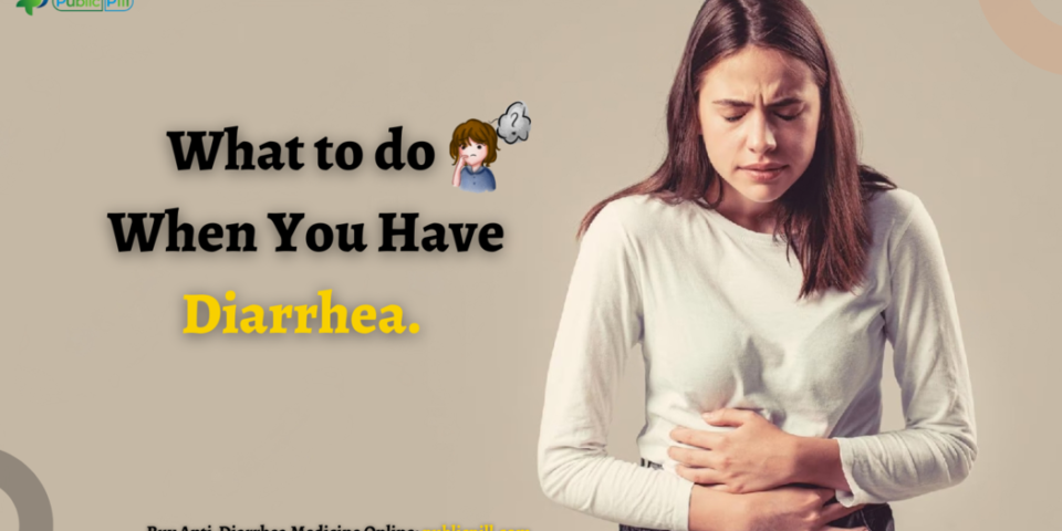 What to do When You Have Diarrhea.