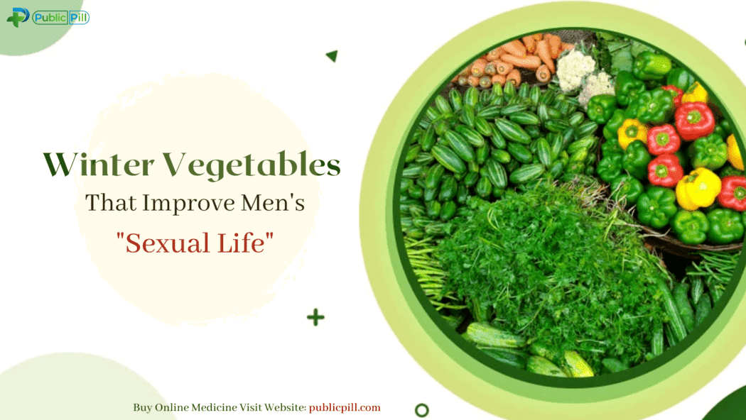Winter Vegetables That Improve Men Sexual Life - Publicpill | #1 Trusted, Convenient, and affordable pharmacy, Winter Vegetables That Improve Men Sexual Life