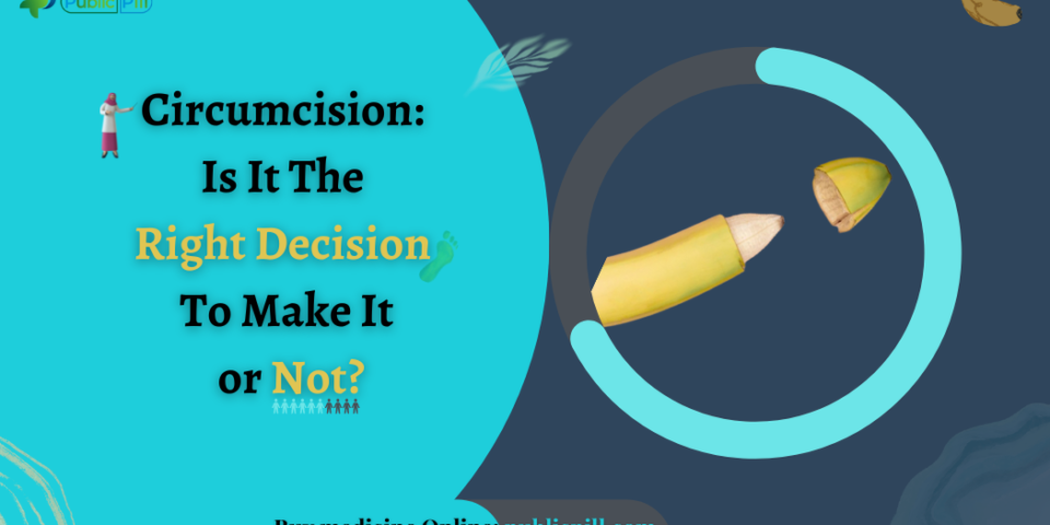 Circumcision: Is It The Right Decision To Make It or Not?