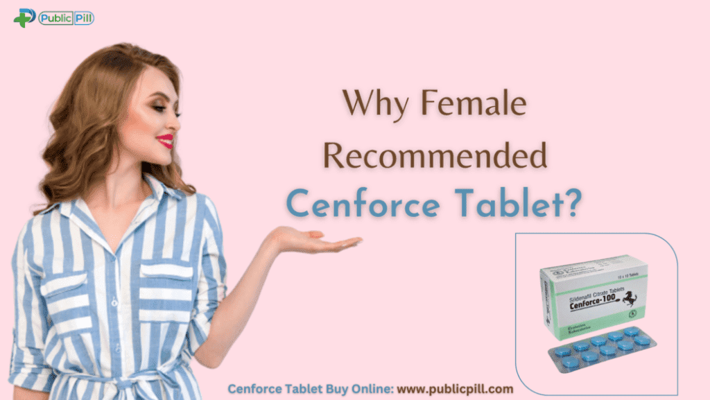 Why Female Recommended Cenforce Tablet?