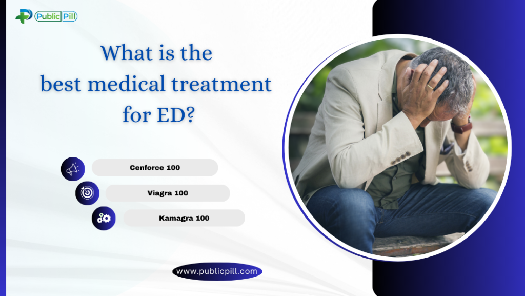 What is The Best Medical Treatment for ED (Erectile Dysfunction)?