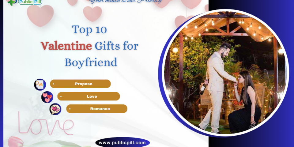 How To Maintain 1 - Publicpill | #1 Trusted, Convenient, and affordable pharmacy, Top 10 Valentine Gifts for Boyfriend