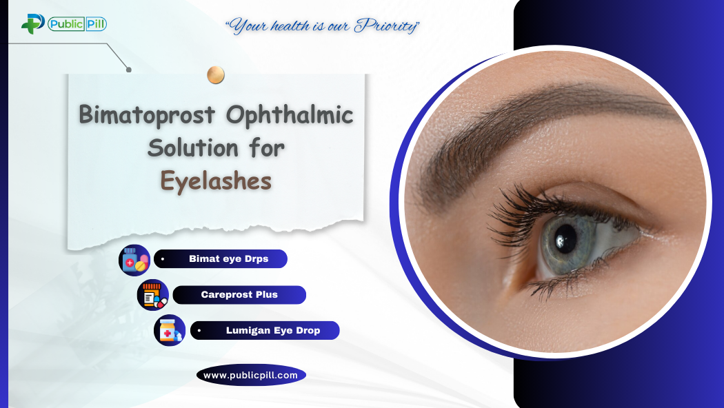 Bimatoprost Ophthalmic Solution - Publicpill | #1 Trusted, Convenient, and affordable pharmacy, Bimatoprost Ophthalmic Solution