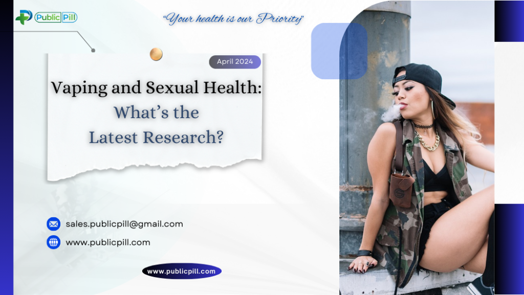 Vaping and Sexual Health: What’s the Latest Research?