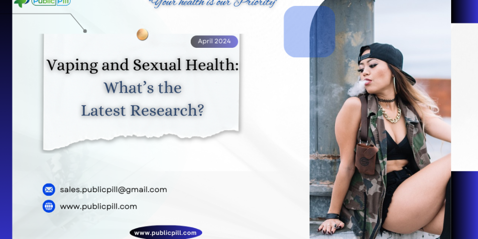 Vaping and Sexual Health - Publicpill | #1 Trusted, Convenient, and affordable pharmacy, Vaping and Sexual Health