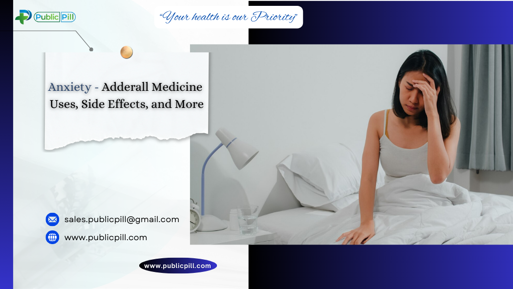 anxiety adderall medicine - Publicpill | #1 Trusted, Convenient, and affordable pharmacy, anxiety adderall medicine