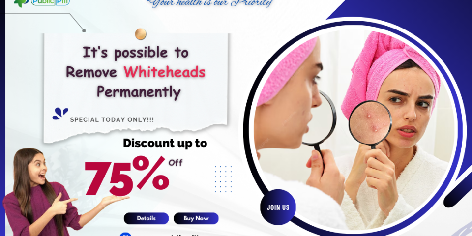 Whiteheads - Publicpill | #1 Trusted, Convenient, and affordable pharmacy, Whiteheads
