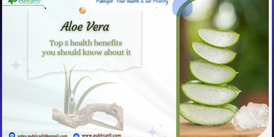 Aloe Vera - Publicpill | #1 Trusted, Convenient, and affordable pharmacy, Aloe Vera- 5 health benefits you should know about