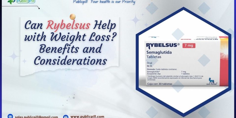 Can Rybelsus Help with Weight Loss Benefits and Considerations - Publicpill | #1 Trusted, Convenient, and affordable pharmacy, Rybelsus for Weight Loss