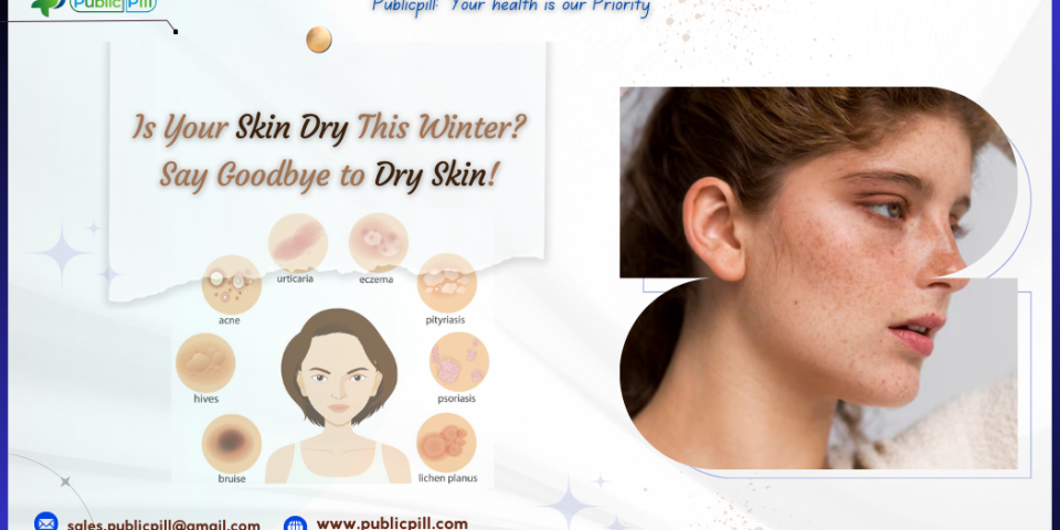 Dry Skin - Publicpill | #1 Trusted, Convenient, and affordable pharmacy, Dry Skin