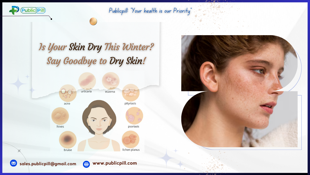 Dry Skin - Publicpill | #1 Trusted, Convenient, and affordable pharmacy, Dry Skin