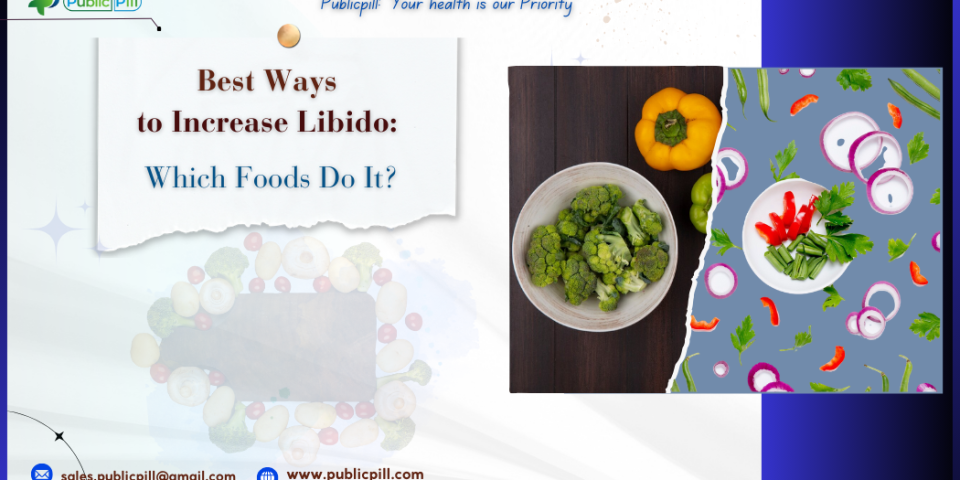 Increase Libido - Publicpill | #1 Trusted, Convenient, and affordable pharmacy, Best Ways to Increase Libido: Which Foods Do It?