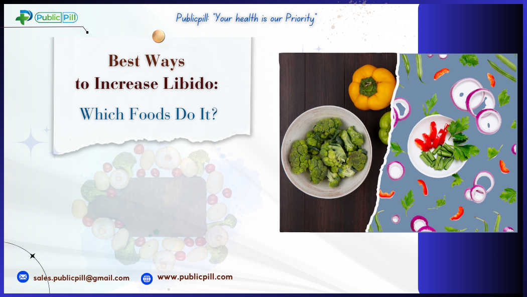 Increase Libido - Publicpill | #1 Trusted, Convenient, and affordable pharmacy, Best Ways to Increase Libido: Which Foods Do It?