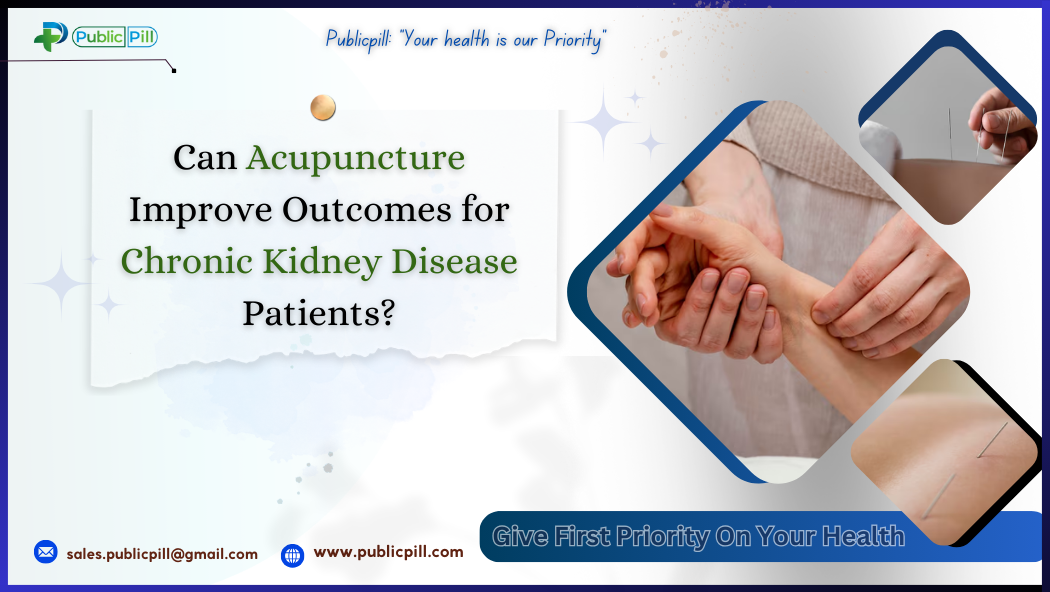 Publicpill online pharmacy 2 - Publicpill | #1 Trusted, Convenient, and affordable pharmacy, Acupuncture Improve Outcomes for Chronic Kidney Disease