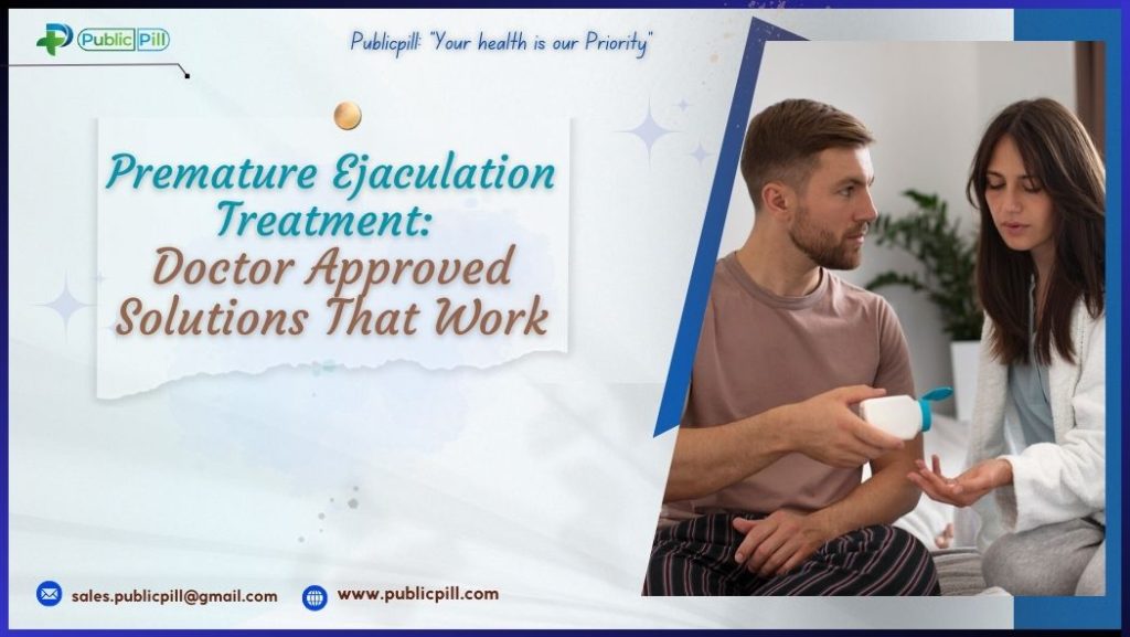 Premature Ejaculation Treatment: Doctor-Approved Solutions That Work