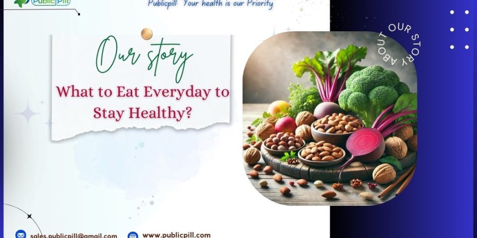 What to Eat Everyday to Stay Healthy?