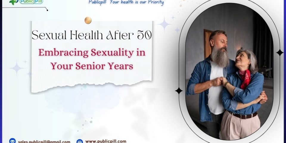 Sexual Health After 50 - Publicpill | #1 Trusted, Convenient, and affordable pharmacy, Sexual Health After 50