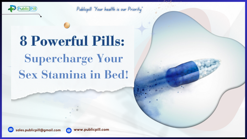 8 Powerful Pills to Supercharge Your Sex Stamina in Bed!