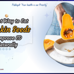 The Best Way to Eat Pumpkin Seeds to Improve Erectile Dysfunction Naturally