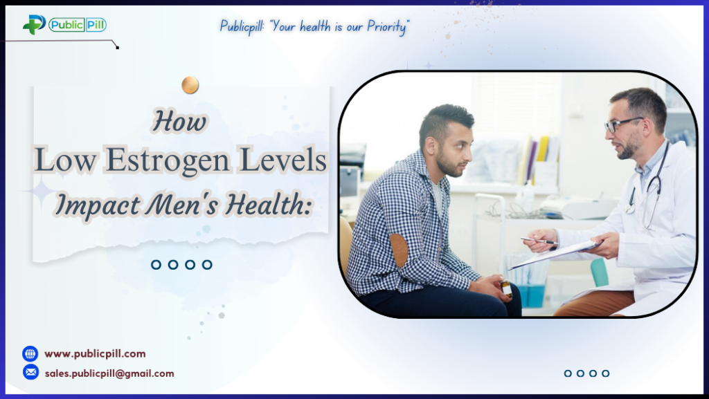 How Low Estrogen Levels Impact Men’s Health: Symptoms and Effects