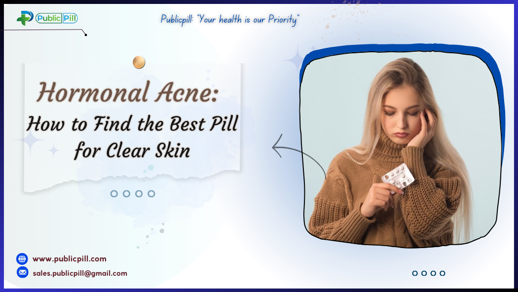 Hormonal Acne: How to Find the Best Pill for Clear Skin