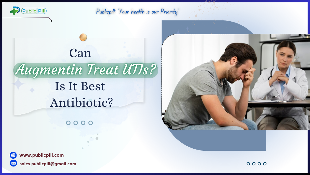 Can Augmentin Treat UTIs? Is It Best Antibiotic?