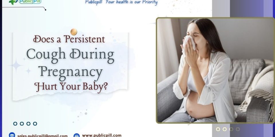 Publicpill online pharmacy 3 - Publicpill | #1 Trusted, Convenient, and affordable pharmacy, Does a Persistent Cough During Pregnancy Hurt Your Baby?
