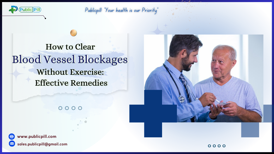 Publicpill online pharmacy 4 2 - Publicpill | #1 Trusted, Convenient, and affordable pharmacy, How to Clear Blood Vessel Blockages Without Exercise: Effective Remedies