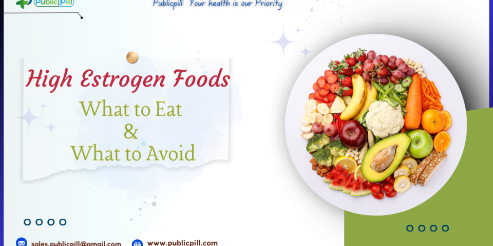 High Estrogen Foods: What to Eat & What to Avoid