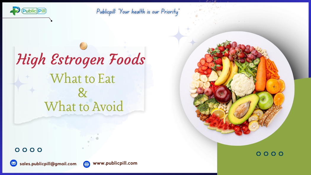High Estrogen Foods: What to Eat & What to Avoid