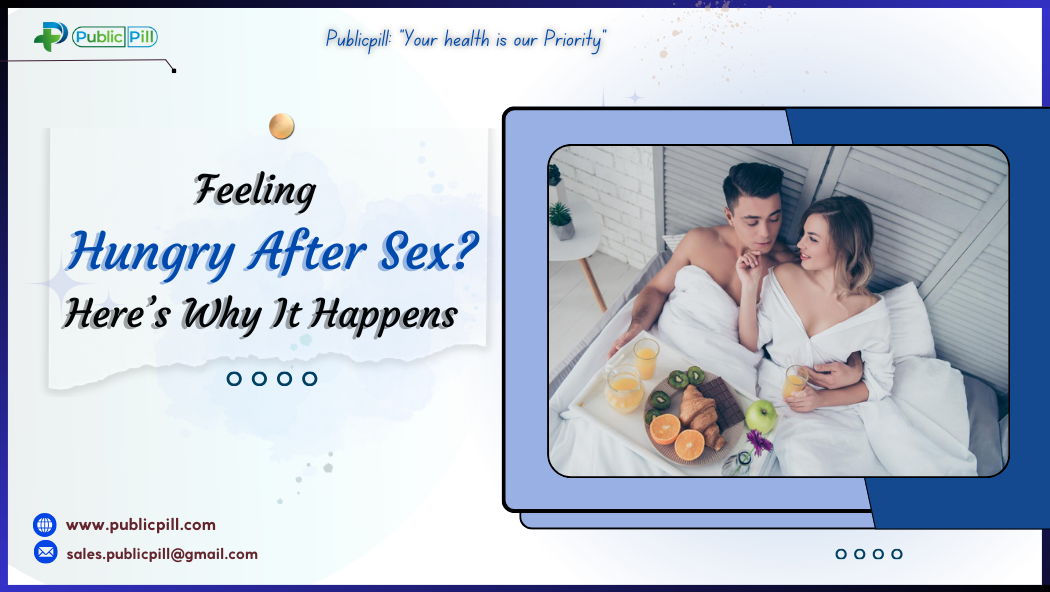 Publicpill online pharmacy 8 - Publicpill | #1 Trusted, Convenient, and affordable pharmacy, Feeling Hungry After Sex? Here’s Why It Happens