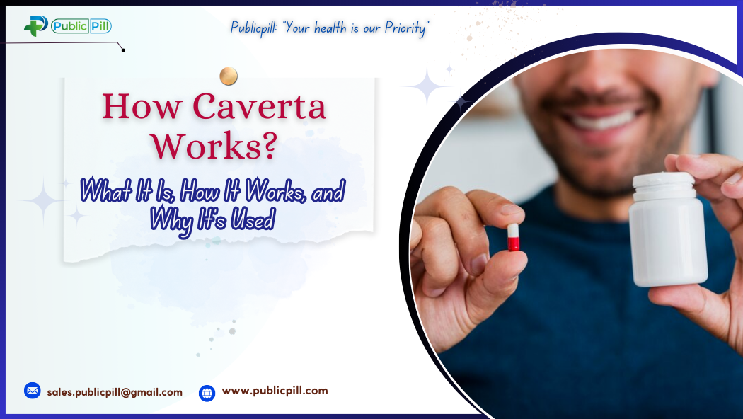 Publicpill online pharmacy - Publicpill | #1 Trusted, Convenient, and affordable pharmacy, How Caverta Works