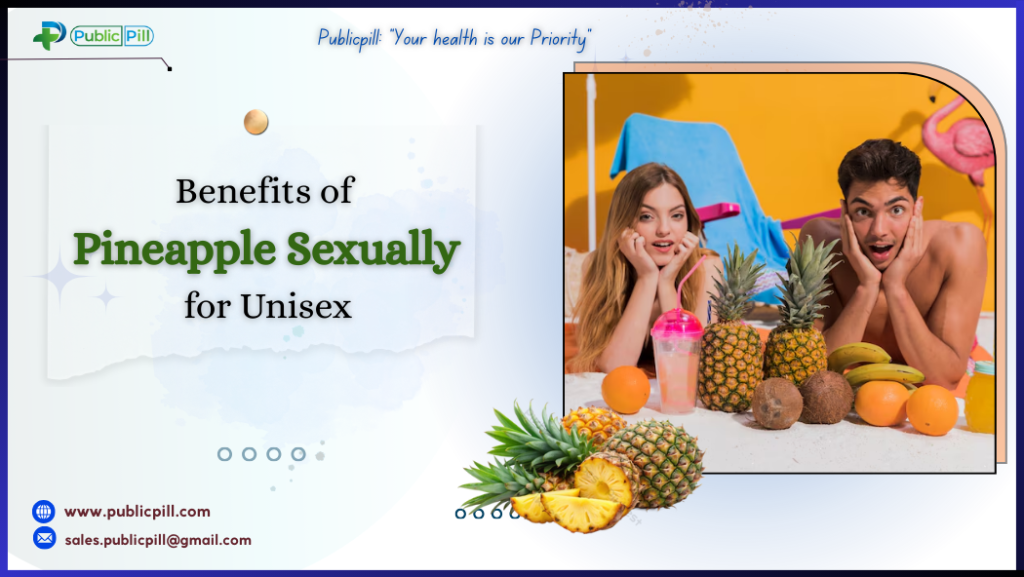 Benefits of Pineapple Sexually for Unisex