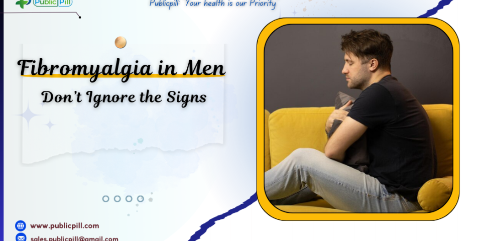 Fibromyalgia in Men Dont Ignore the Signs - Publicpill | #1 Trusted, Convenient, and affordable pharmacy, Fibromyalgia in Men Don’t Ignore the Signs