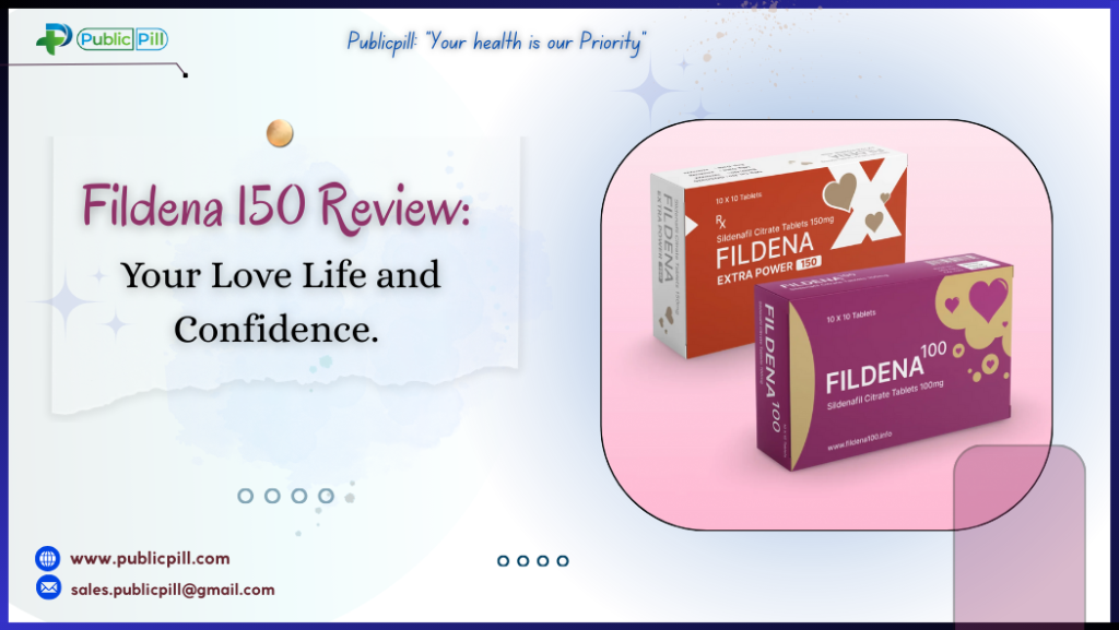 Fildena 150 Review: Your Love Life and Confidence.