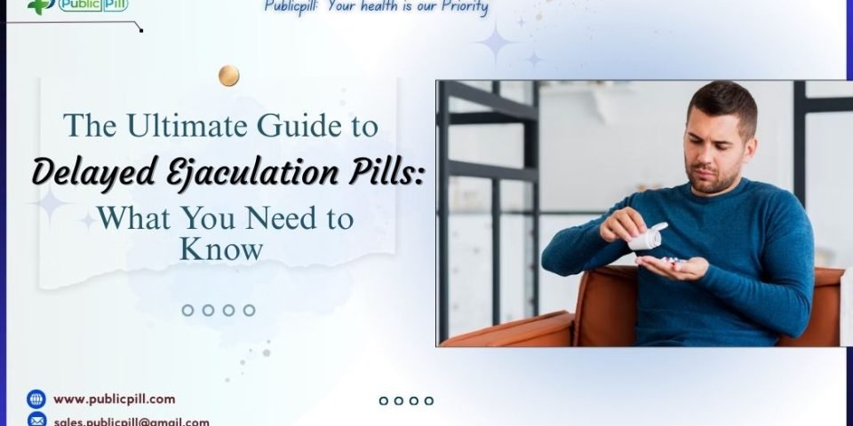Publicpill online pharmacy 1 - Publicpill | #1 Trusted, Convenient, and affordable pharmacy, The Ultimate Guide to Delayed Ejaculation Pills: What You Need to Know