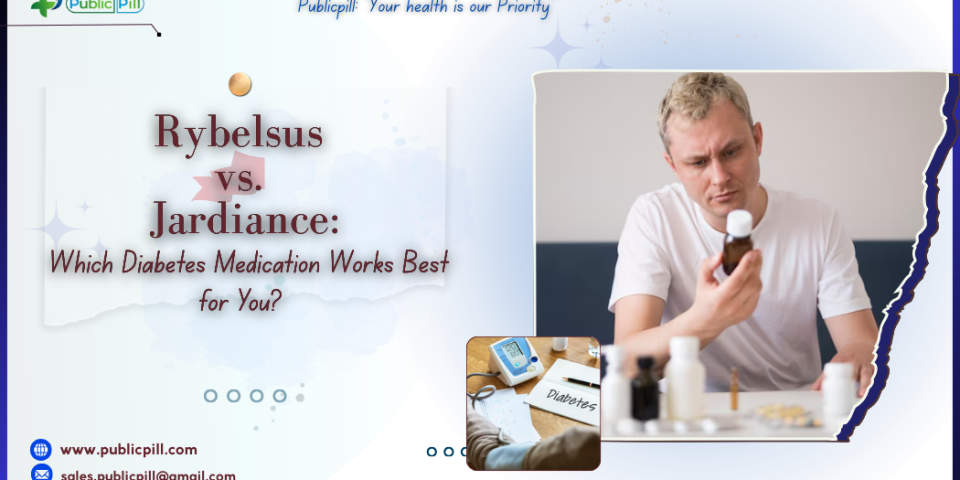 Rybelsus vs. Jardiance: Which Diabetes Medication Works Best for You?