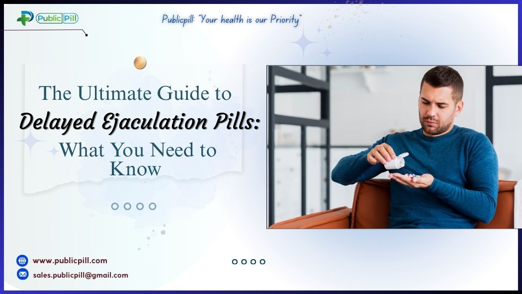 Publicpill online pharmacy 1 - Publicpill | #1 Trusted, Convenient, and affordable pharmacy, The Ultimate Guide to Delayed Ejaculation Pills: What You Need to Know