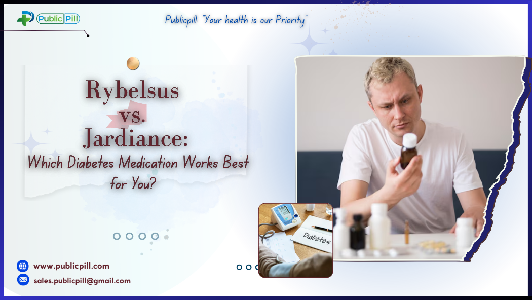 Publicpill online pharmacy 1 - Publicpill | #1 Trusted, Convenient, and affordable pharmacy, Rybelsus vs. Jardiance: Which Diabetes Medication Works Best for You?