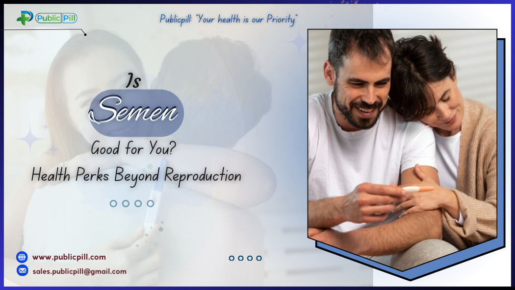 Publicpill online pharmacy 12 - Publicpill | #1 Trusted, Convenient, and affordable pharmacy, Is Semen Good for You? Health Perks Beyond Reproduction