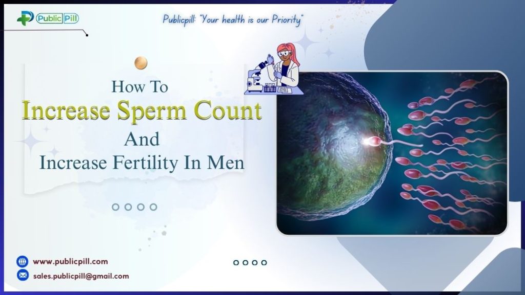 How To Increase Sperm Count And Increase Fertility In Men