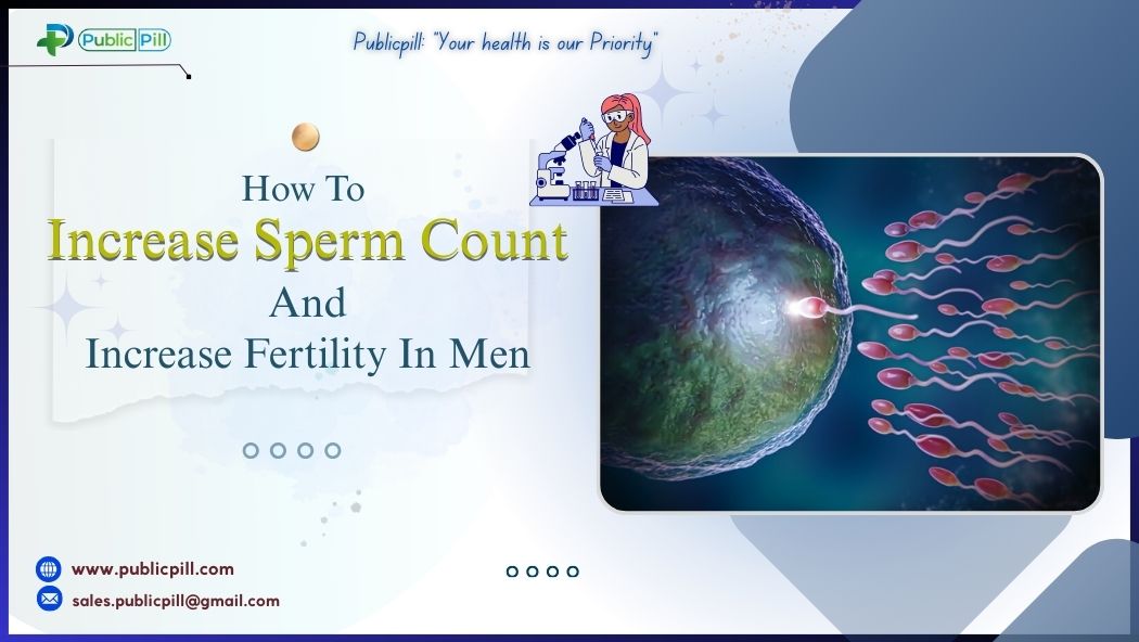 Publicpill online pharmacy 2 - Publicpill | #1 Trusted, Convenient, and affordable pharmacy, How To Increase Sperm Count And Increase Fertility In Men
