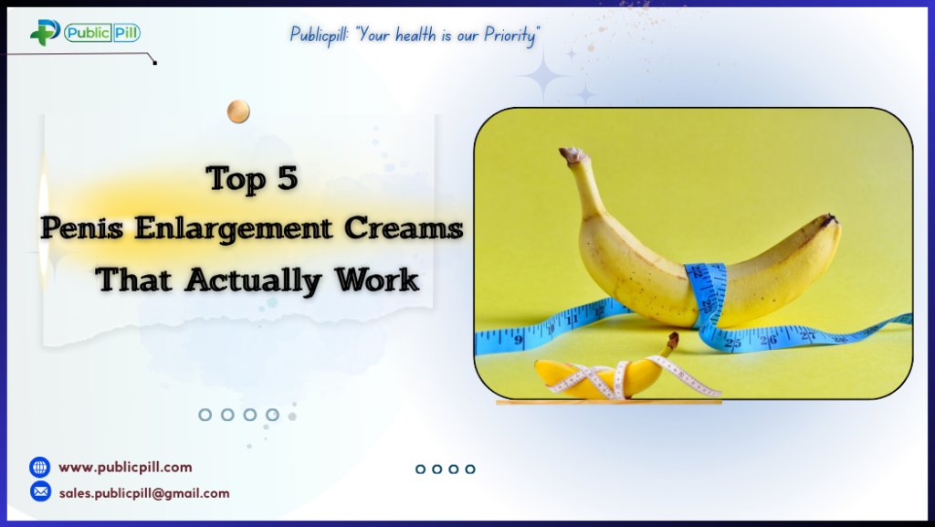 Top 5 Penis Enlargement Creams That Actually Work