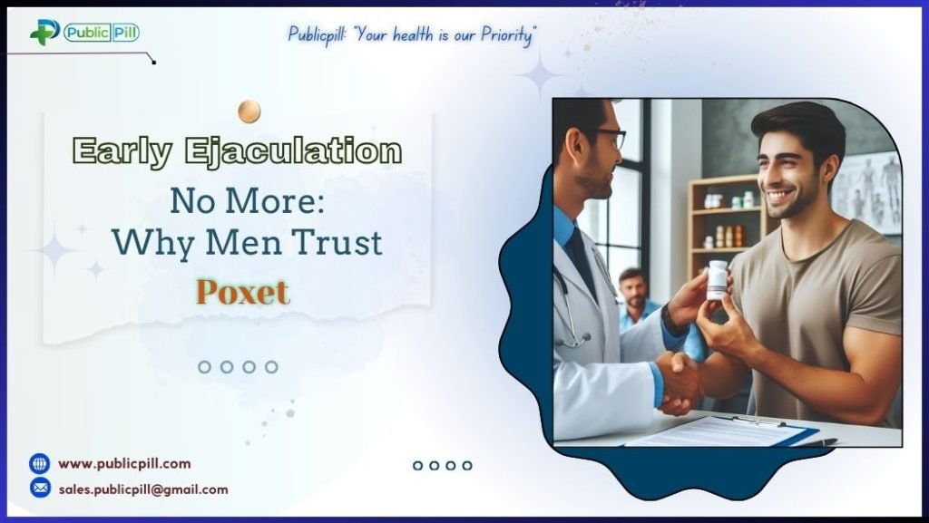 Early Ejaculation No More: Why Men Trust Poxet