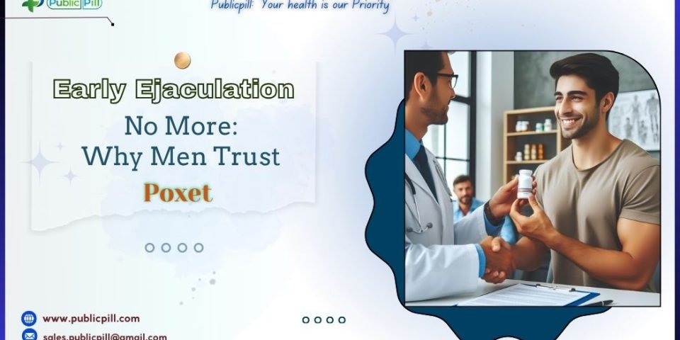 Early Ejaculation No More: Why Men Trust Poxet