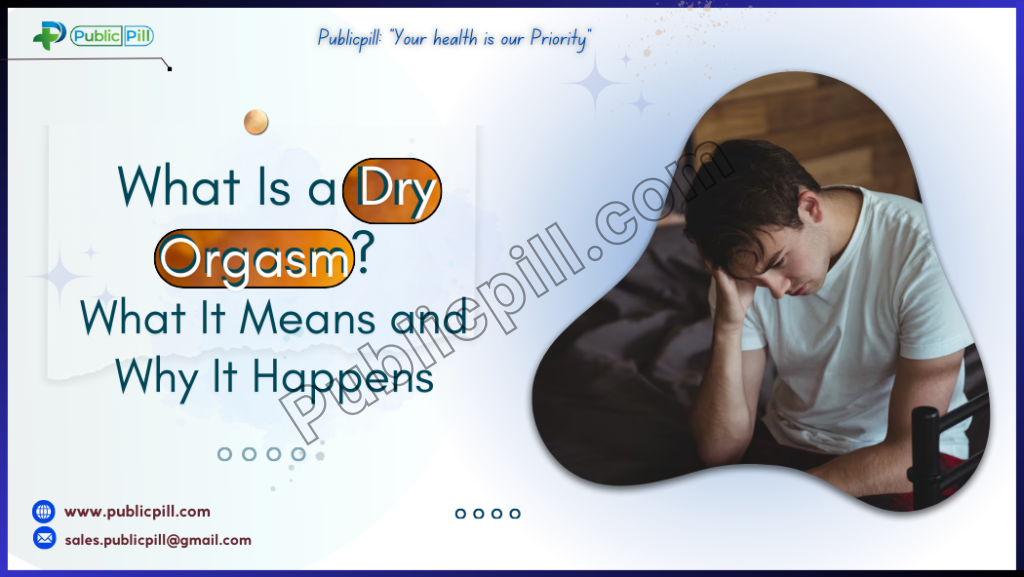 What Is a Dry Orgasm? What It Means and Why It Happens