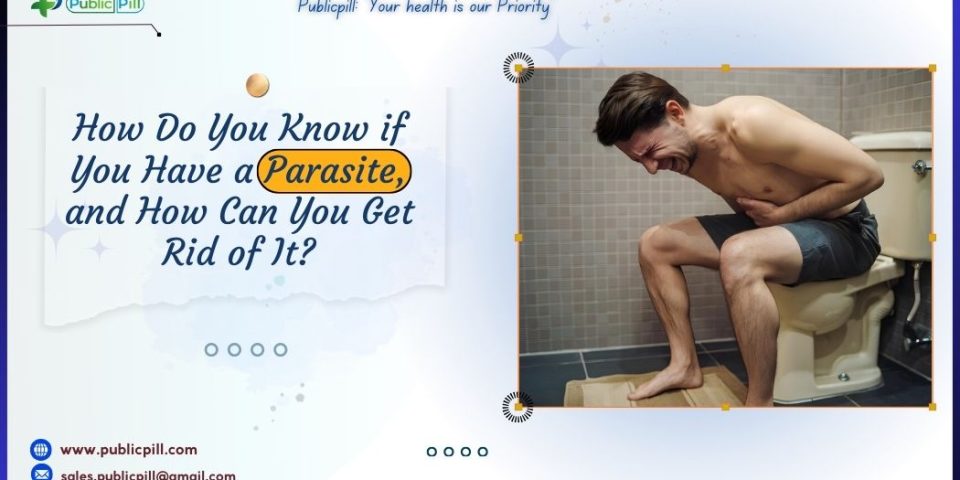 Publicpill online pharmacy 5 - Publicpill | #1 Trusted, Convenient, and affordable pharmacy, How Do You Know if You Have a Parasite, and How Can You Get Rid of It?