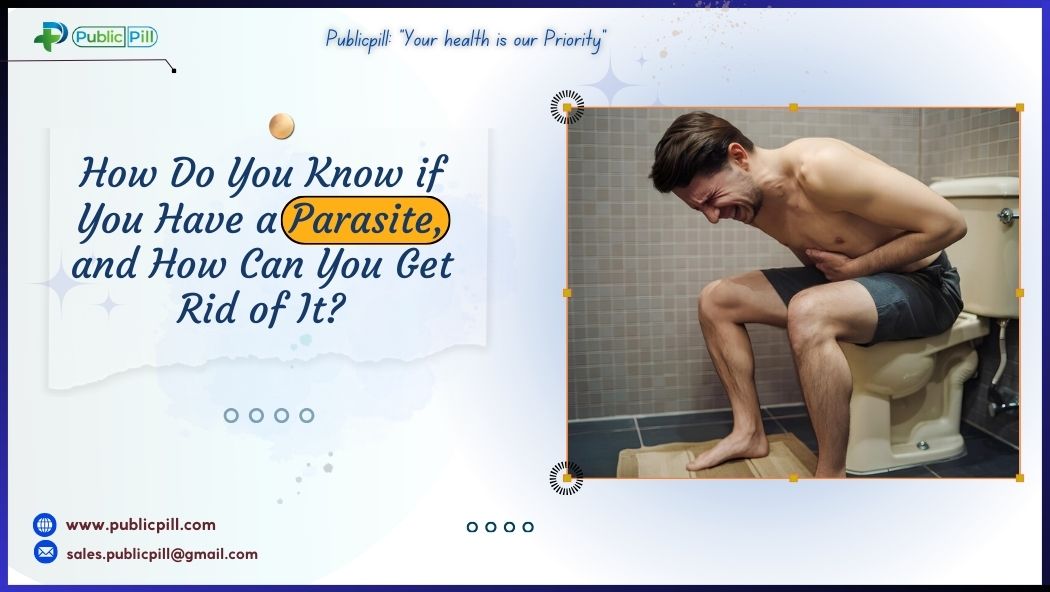 Publicpill online pharmacy 5 - Publicpill | #1 Trusted, Convenient, and affordable pharmacy, How Do You Know if You Have a Parasite, and How Can You Get Rid of It?